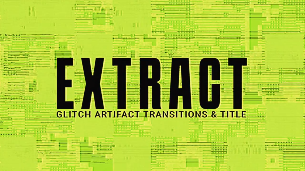 Extract Glitch - Transitions & Title