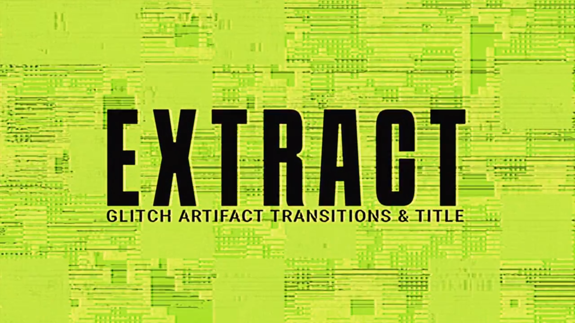 Extract Glitch - Transitions & Title
